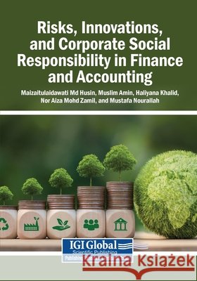 Risks, Innovations, and Corporate Social Responsibility in Finance and Accounting Husin, Maizaitulaidawati, Amin, Muslim, Khalid, Haliyana 9798337350486 Igi Global Scientific Publishing - książka