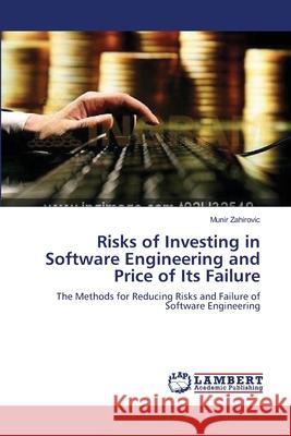 Risks of Investing in Software Engineering and Price of Its Failure Zahirovic, Munir 9783659642265 LAP Lambert Academic Publishing - książka