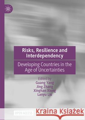 Risks, Resilience and Interdependency: Developing Countries in the Age of Uncertainties Guang Yang Jing Zhang Xinghan Xiong 9789819671663 Palgrave MacMillan - książka