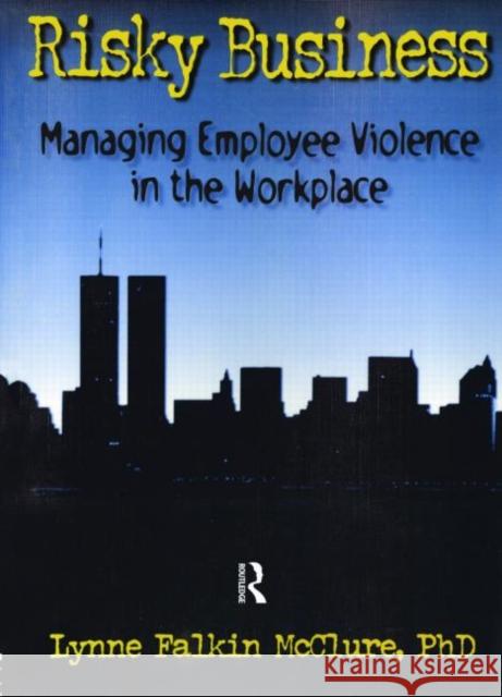 Risky Business: Managing Employee Violence in the Workplace Winston, William 9780789001009 Haworth Press - książka
