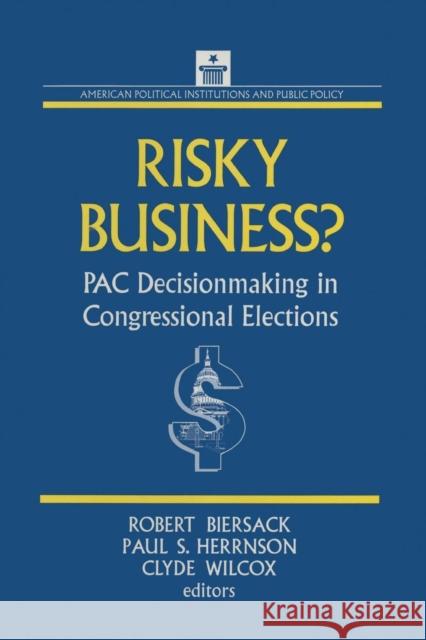 Risky Business: Pac Decision Making and Strategy Biersack, Robert 9781563242953 M.E. Sharpe - książka