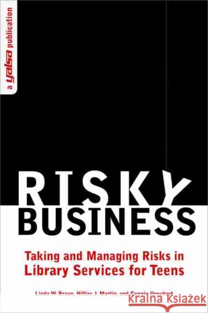 Risky Business: Taking and Managing Risks in Library Services for Teens American Library Association 9780838935965 American Library Association - książka