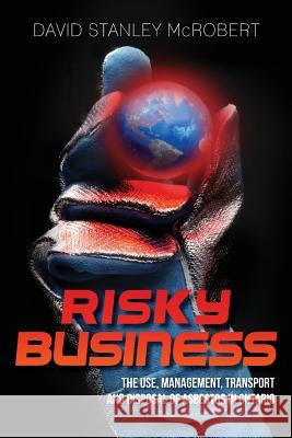 Risky Business: The Use, Management, Transport and Disposal of Asbestos in Ontario MR David Stanley McRobert 9781469939643 Createspace - książka