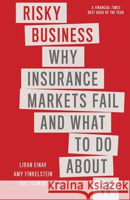 Risky Business: Why Insurance Markets Fail and What to Do about It Liran Einav Amy Finkelstein Ray Fisman 9780300274042 Yale University Press - książka