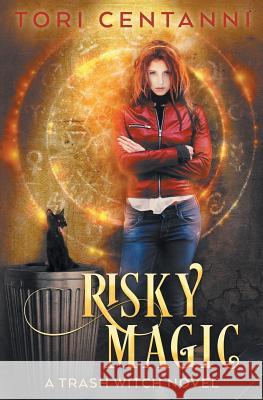 Risky Magic: A Trash Witch Novel Tori Centanni 9781718176690 Independently Published - książka