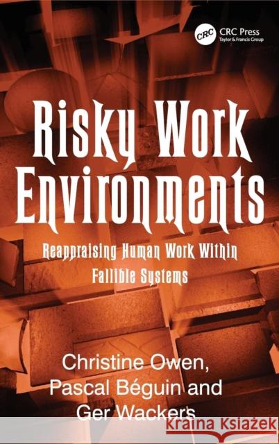 Risky Work Environments: Reappraising Human Work Within Fallible Systems Béguin, Pascal 9780754676096 ASHGATE PUBLISHING GROUP - książka