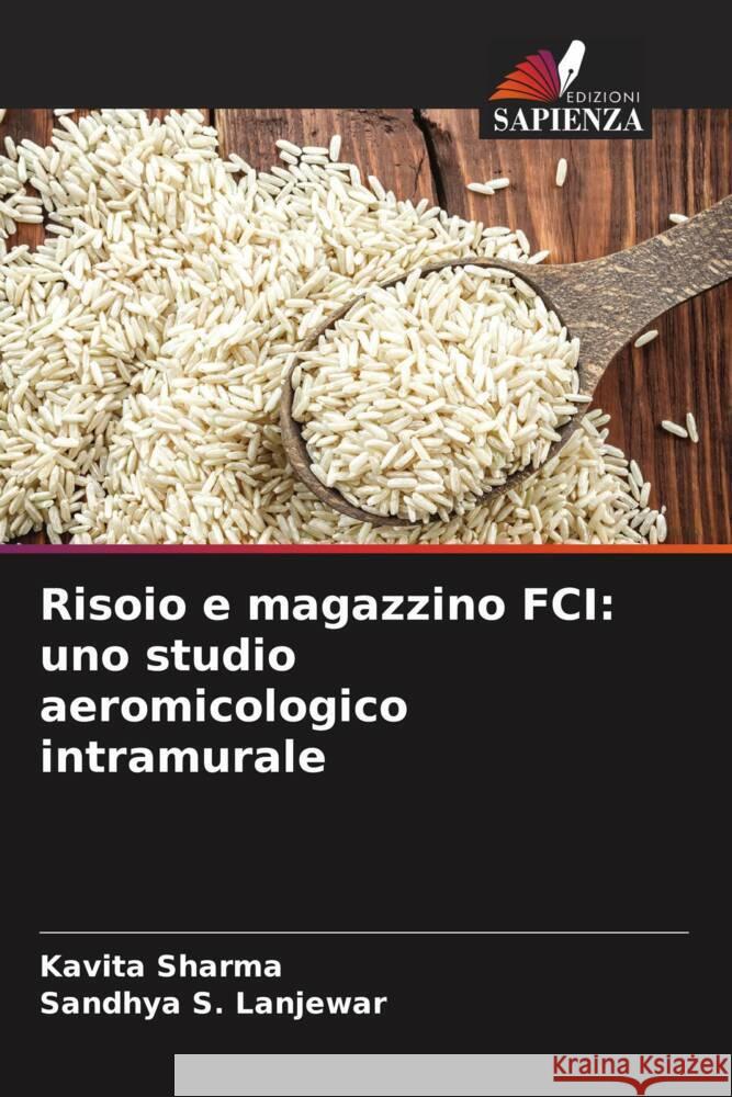 Risoio e magazzino FCI: uno studio aeromicologico intramurale Sharma, Kavita, S. Lanjewar, Sandhya 9786209306907 Edizioni Sapienza - książka