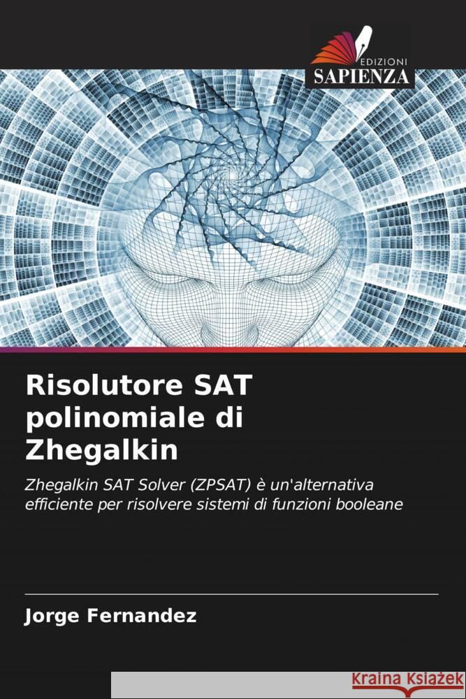 Risolutore SAT polinomiale di Zhegalkin Fernández, Jorge 9786206413745 Edizioni Sapienza - książka