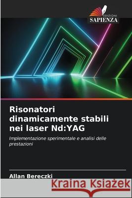 Risonatori dinamicamente stabili nei laser Nd: Yag Allan Bereczki 9786209048432 Edizioni Sapienza - książka