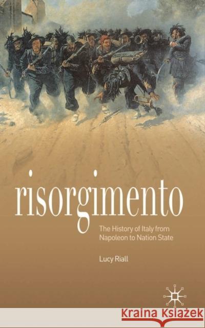 Risorgimento: The History of Italy from Napoleon to Nation-State Riall, Lucy 9780230216693 Palgrave MacMillan - książka