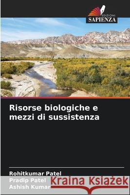 Risorse biologiche e mezzi di sussistenza Rohitkumar Patel Pradip Patel Ashish Kumar 9786207849819 Edizioni Sapienza - książka