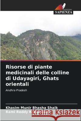 Risorse di piante medicinali delle colline di Udayagiri, Ghats orientali Khasim Munir Bhasha Shaik Rami Reddy Korasapati 9786204103808 Edizioni Sapienza - książka