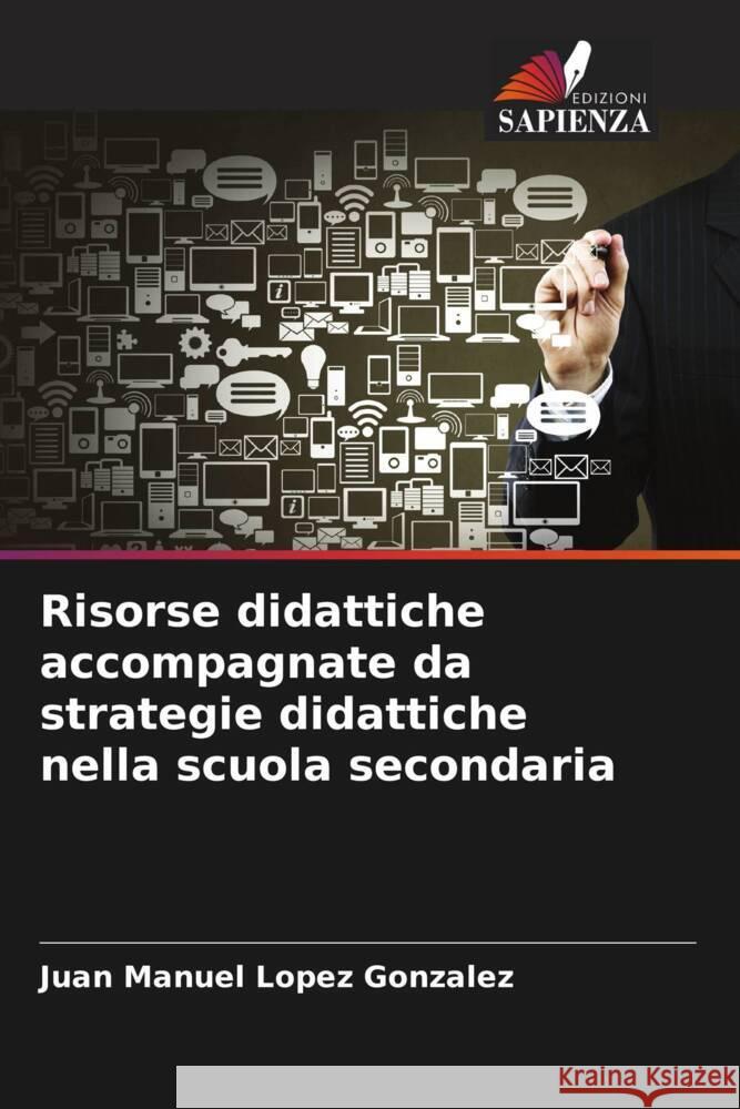 Risorse didattiche accompagnate da strategie didattiche nella scuola secondaria Lopez Gonzalez, Juan Manuel 9786206292920 Edizioni Sapienza - książka