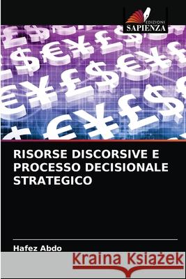 Risorse Discorsive E Processo Decisionale Strategico Hafez Abdo 9786202937870 Edizioni Sapienza - książka