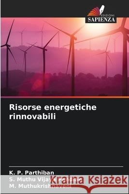 Risorse energetiche rinnovabili Parthiban, K. P., MUTHU VIJAYA PANDIAN, S., Muthukrishnaveni, M. 9786208076283 Edizioni Sapienza - książka