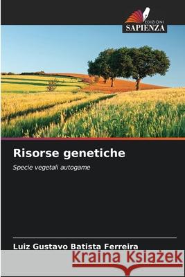 Risorse genetiche Batista Ferreira, Luiz Gustavo 9786208989897 Edizioni Sapienza - książka