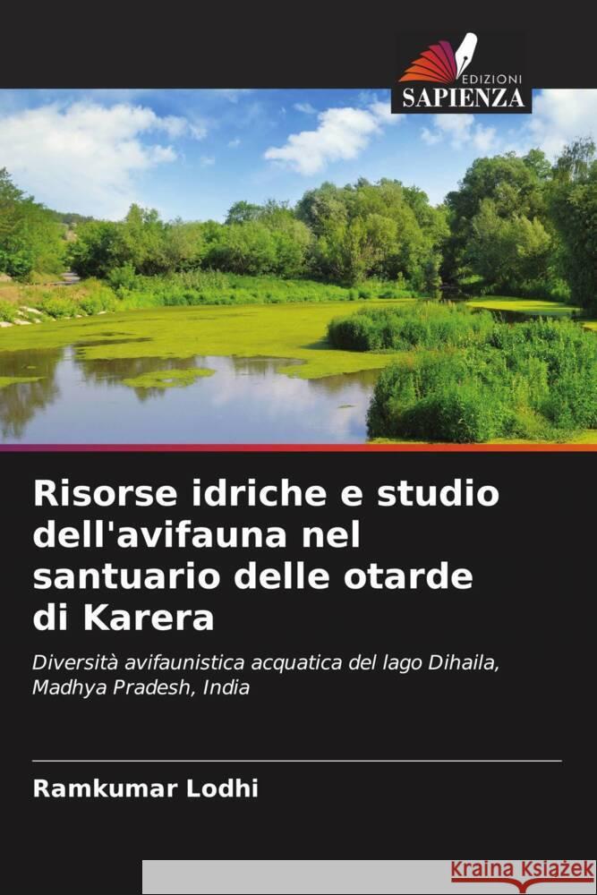 Risorse idriche e studio dell'avifauna nel santuario delle otarde di Karera Lodhi, Ramkumar 9786205576915 Edizioni Sapienza - książka