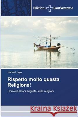 Rispetto molto questa Religione! Nabeel Jajo 9786138394105 Edizioni Sant'antonio - książka