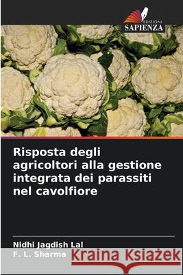 Risposta degli agricoltori alla gestione integrata dei parassiti nel cavolfiore Jagdish Lal, Nidhi, Sharma, F. L. 9786208971632 Edizioni Sapienza - książka