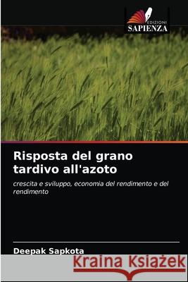 Risposta del grano tardivo all'azoto Sapkota, Deepak 9786202785242 Edizioni Sapienza - książka