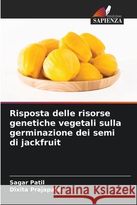 Risposta delle risorse genetiche vegetali sulla germinazione dei semi di jackfruit Patil, Sagar, Prajapatil, Dixita 9786208474560 Edizioni Sapienza - książka