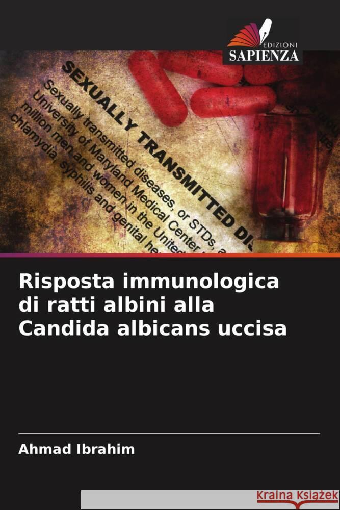 Risposta immunologica di ratti albini alla Candida albicans uccisa Ibrahim, Ahmad 9786204813332 Edizioni Sapienza - książka