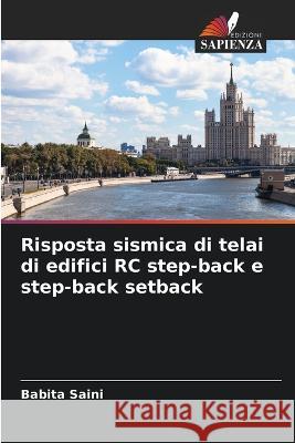 Risposta sismica di telai di edifici RC step-back e step-back setback Babita Saini 9786205660577 Edizioni Sapienza - książka