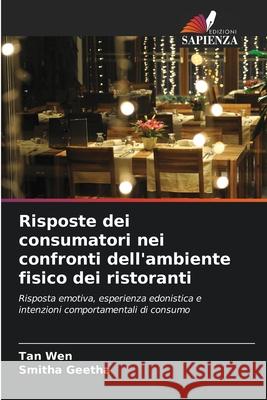 Risposte dei consumatori nei confronti dell'ambiente fisico dei ristoranti Wen, Tan, Geetha, Smitha 9786209114717 Edizioni Sapienza - książka