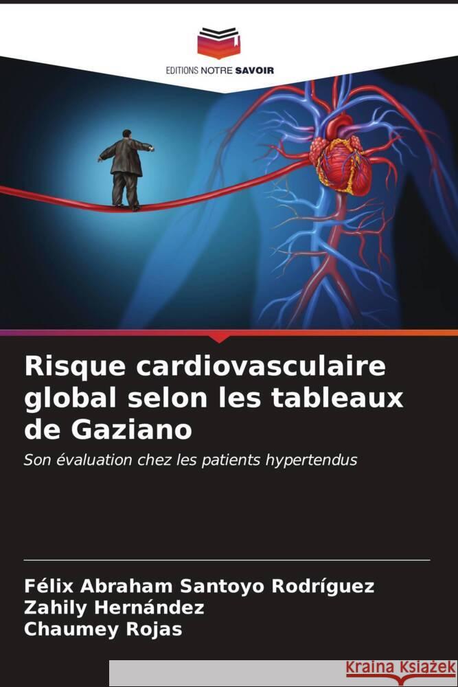 Risque cardiovasculaire global selon les tableaux de Gaziano Santoyo Rodríguez, Félix Abraham, Hernández, Zahily, Rojas, Chaumey 9786206538905 Editions Notre Savoir - książka