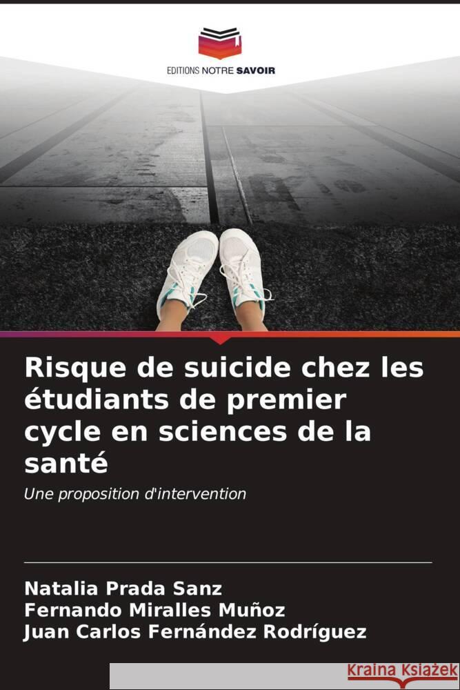 Risque de suicide chez les étudiants de premier cycle en sciences de la santé Prada Sanz, Natalia, Miralles Muñoz, Fernando, Fernández Rodríguez, Juan Carlos 9786204911458 Editions Notre Savoir - książka