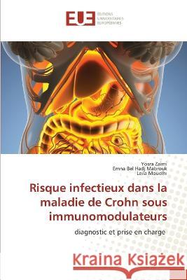 Risque infectieux dans la maladie de Crohn sous immunomodulateurs Yosra Zaimi, Emna Bel Hadj Mabrouk, Leila Mouelhi 9786203438413 International Book Market Service Ltd - książka