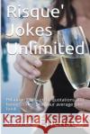 Risque' Jokes Unlimited Carey Erichson 9781482311952 Createspace Independent Publishing Platform