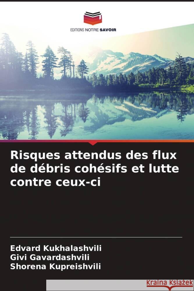 Risques attendus des flux de débris cohésifs et lutte contre ceux-ci Kukhalashvili, Edvard, Gavardashvili, Givi, Kupreishvili, Shorena 9786202589024 Editions Notre Savoir - książka