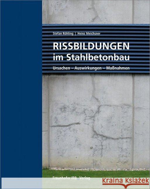 Rissbildungen im Stahlbetonbau. : Ursachen - Auswirkungen - Maßnahmen. Röhling, Stefan; Meichsner, Heinz 9783816796459 Fraunhofer IRB Verlag - książka