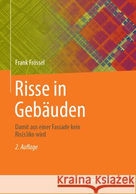 Risse in Geb?uden: Damit Aus Einer Fassade Kein Ris(s)Iko Wird Frank Fr?ssel 9783658470951 Springer Vieweg - książka