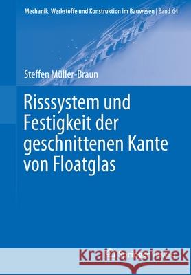 Risssystem Und Festigkeit Der Geschnittenen Kante Von Floatglas Müller-Braun, Steffen 9783658367909 Springer Fachmedien Wiesbaden - książka