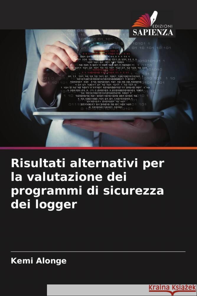 Risultati alternativi per la valutazione dei programmi di sicurezza dei logger Alonge, Kemi 9786205175408 Edizioni Sapienza - książka