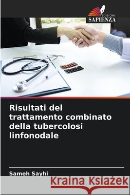 Risultati del trattamento combinato della tubercolosi linfonodale Sameh Sayhi 9786204119113 Edizioni Sapienza - książka