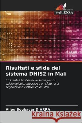 Risultati e sfide del sistema DHIS2 in Mali Aliou Boubacar Diarra 9786205605691 Edizioni Sapienza - książka