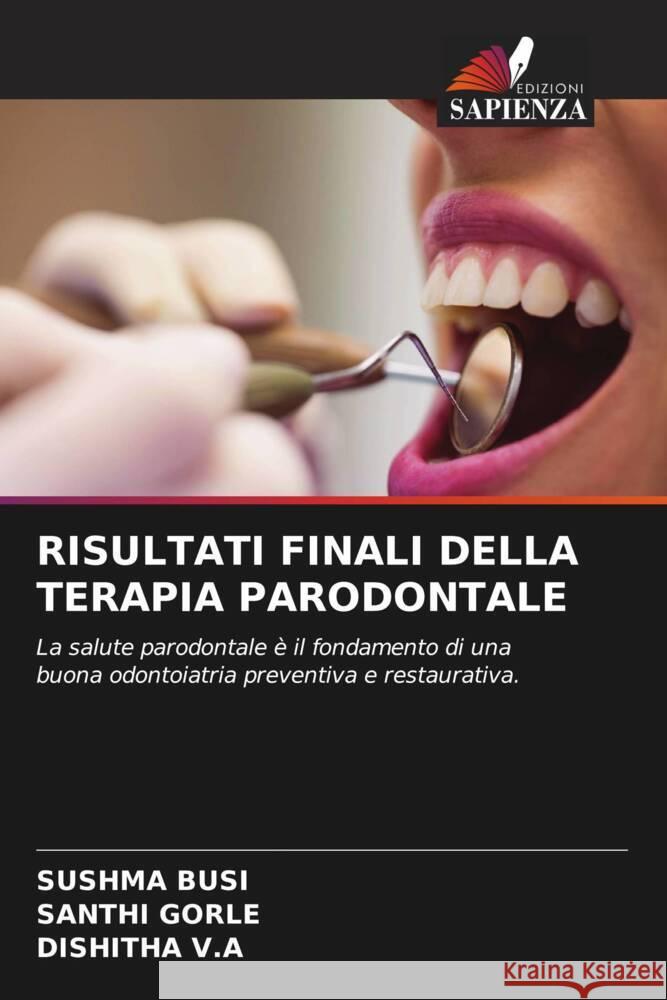 RISULTATI FINALI DELLA TERAPIA PARODONTALE BUSI, SUSHMA, Gorle, Santhi, V.A, DISHITHA 9786204653440 Edizioni Sapienza - książka