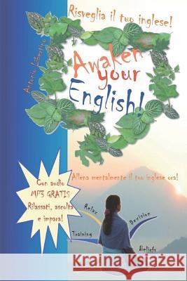 Risveglia il tuo inglese! Awaken Your English!: Allena mentalmente il tuo inglese ora! Libertino, Antonio 9781469916064 Createspace - książka