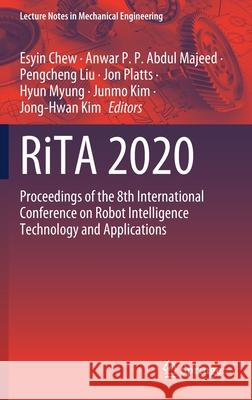 Rita 2020: Proceedings of the 8th International Conference on Robot Intelligence Technology and Applications Esyin Chew Anwar P. P. Abdu Pengcheng Liu 9789811648021 Springer - książka