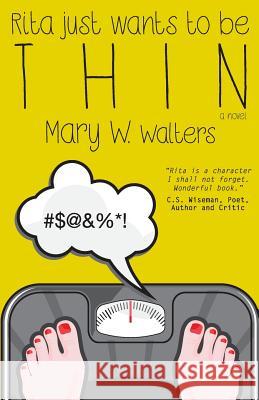 Rita Just Wants to Be Thin Mary W. Walters 9781495312656 Createspace - książka