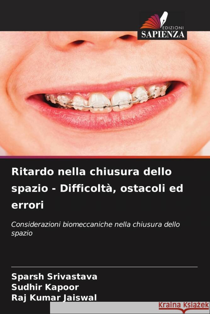 Ritardo nella chiusura dello spazio - Difficoltà, ostacoli ed errori Srivastava, Sparsh, Kapoor, Sudhir, Jaiswal, Raj Kumar 9786206427865 Edizioni Sapienza - książka