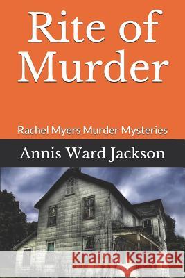 Rite of Murder: Rachel Myers Murder Mysteries Annis Ward Jackson 9781728923192 Independently Published - książka