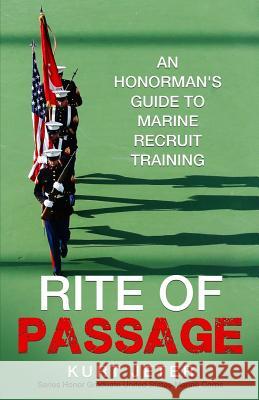Rite of Passage: An Honorman's Guide to Marine Recruit Training Kurt Jeter 9781535544849 Createspace Independent Publishing Platform - książka