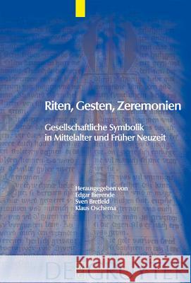 Riten, Gesten, Zeremonien Edgar Bierende, Sven Bretfeld, Klaus Oschema 9783110208023 De Gruyter - książka