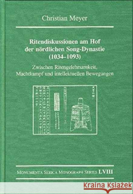 Ritendiskussionen Am Hof Der Nördlichen Song-Dynastie (1034-1093): Zwischen Ritengelehrsamkeit, Machtkampf Und Intellektuellen Bewegungen Meyer, Christian 9783805005517 Steyler Verlagsbuchhandlung GmbH - książka