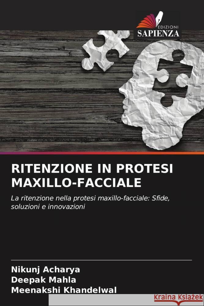 RITENZIONE IN PROTESI MAXILLO-FACCIALE Acharya, Nikunj, MAHLA, DEEPAK, Khandelwal, Meenakshi 9786208367237 Edizioni Sapienza - książka