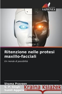 Ritenzione nelle protesi maxillo-facciali Shama Praveen S P Singh Sumit Aggarwal 9786206044291 Edizioni Sapienza - książka